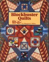 Blockbuster Quilts - Margaret J. Miller, Liz McGehee, Shellie Tucker, Stephanie Benson, Laurel Strand