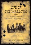 Life of the Marlows: A True Story of Frontier Life of Early Days - Robert K. Dearment