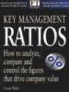 Key Management Ratios: How to Analyze, Compare and Control the Figures That Drive Company Value (Management Masterclass) - Ciaran Walsh