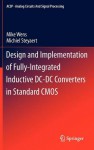 Design And Implementation Of Fully Integrated Inductive Dc Dc Converters In Standard Cmos (Analog Circuits And Signal Processing) - Mike Wens, Michiel Steyaert