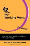 42 Rules for Working Moms (2nd Edition): Practical, Funny Advice for Achieving Work-Life Balance - Laura Lowell