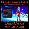 Fringe Space Tales - All of Amanda Love's Stories, in One Place - Michael Angel, Devlin Church, Bill Royal