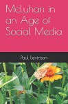 McLuhan in an Age of Social Media - Paul Levinson