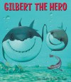 Gilbert the Hero - Jane Clarke, Charles Fuge