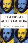 Shakespeare After Mass Media - Richard Burt