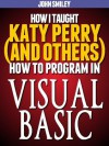 How I taught Katy Perry (and others) to program in Visual Basic - John Smiley