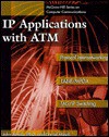 IP Applications with ATM - John Amoss, Daniel Minoli