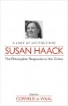 Susan Haack: A Lady of Distinction-The Philosopher Responds to Her Critics - Cornelis De Waal