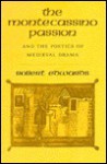 The Montecassino Passion and the Poetics of Medieval Drama - Robert Edwards