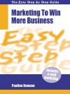 Marketing To Win More Business (Easy Step By Step Guides) - Pauline Rowson