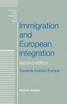 Immigration and European Integration: Beyond Fortress Europe - Andrew Geddes