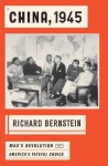 China, 1945: Mao's Revolution and America's Fateful Choice - Richard Bernstein