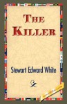 The Killer - Stewart Edward White