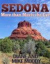 Sedona: More Than Meets the Eye - Diane Moody, Mike Moody