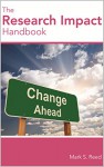 The Research Impact Handbook - Mark Reed