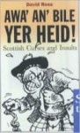 Awa' An' Bile Yer Heid!: Scottish Curses and Insults - David Ross