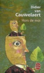 Hors de moi - Didier van Cauwelaert