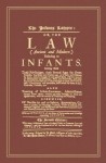 The Infants Lawyer, Or, the Law (Ancient and Modern) Relating to Infants: Setting Forth Their Priviledges, Their Several Ages for Divers (Sic) Purpose - Samuel Carter, Morris L. Cohen