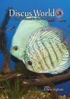 Discus World: A complete manual for the discus keeper. - Chris Ingham