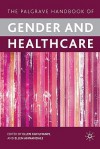 The Palgrave Handbook of Gender and Healthcare - Ellen Kuhlmann, Ellen Annandale