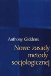 Nowe zasady metody socjologicznej : pozytywna krytyka socjologii interpretatywnych - Anthony Giddens