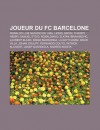 Joueur Du FC Barcelone: Ronaldo Luis Naz Rio de Lima, Lionel Messi, Thierry Henry, Samuel Eto'o, Ronaldinho, Zlatan Ibrahimovi, Laurent Blanc - Source Wikipedia