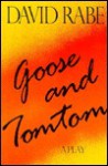 Goose and Tomtom: A Play - David Rabe