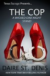 The Cop: Tessa Savage Presents a Wicked One Night Stand (Savage Tales Book 11) - Daire St. Denis