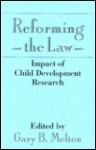 Reforming the Law: Impact of Child Development Research - Gary B. Melton