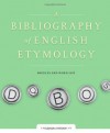 A Bibliography of English Etymology: Sources and Word List - Anatoly Liberman