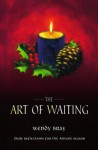 The Art of Waiting: Daily Reflections for the Advent Season - Wendy Bray