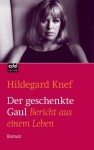 Der geschenkte Gaul: Bericht aus einem Leben (German Edition) - Hildegard Knef