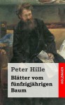 Blatter Vom Funfzigjahrigen Baum - Peter Hille