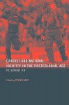 Cricket and National Identity in the Postcolonial Age - Wagg Stephen, Stephen Wagg