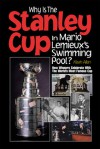 Why Is the Stanley Cup in Mario Lemieux's Swimming Pool?: How Winners Celebrate with the World's Most Famous Cup - Kevin Allen