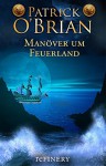 Manöver um Feuerland: Historischer Roman (Ein Jack-Aubrey-Roman 10) - Patrick O'Brian, Andrea Kann