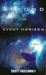 Beyond the Event Horizon - Scott McElhaney