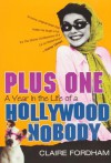 Plus One: A Year in the Life of a Hollywood Nobody - Claire Fordham