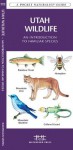 Utah Wildlife: A Folding Pocket Guide to Familiar Species - J. M. Kavanagh, Raymond Leung