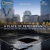 A Place of Remembrance, Updated Edition: Official Book of the National September 11 Memorial - Allison Blais, Lynn Rasic, Michael R. Bloomberg