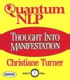 Quantum NLP: Thought Into Manifestation - Christiane Turner, Gildan Assorted Authors