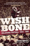 Wishbone: Oklahoma Football, 1959�1985 - Wann Smith, Jay Wilkinson