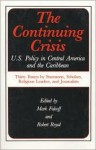 Continuing Crisis: United States Policy in Central America and the Caribbean - Thirty Essays by Statesmen, Scholars, Religious Leaders and Journalists - Robert Royal, Mark Royal Falcoff