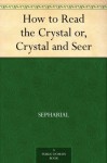 How to Read the Crystal or, Crystal and Seer - Sepharial