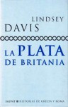 La plata de Britania - Lindsey Davis, Horacio Gonzalez Trejo