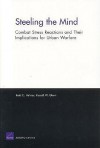 Steeling the Mind: Combat Stress Reactions and Their Implications for Urban Warfare - Todd Helmus