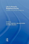 Life in Poverty Neighbourhoods - Jürgen Friedrichs, George Galster, Sako Musterd