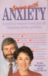 Living with Anxiety: A Practical Research-Based Plan for Managing Anxiety Problems - Bob Montgomery, Laurel Morris