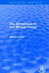 The Companion to 'Our Mutual Friend' (Routledge Revivals) - Michael Cotsell