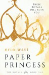 Paper Princess: A Novel (The Royals) - Erin Watt